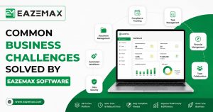 Common Business Challenges Solved by EazeMax Software